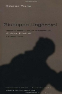 Giuseppe Ungaretti - Giuseppe Ungaretti: Selected Poems