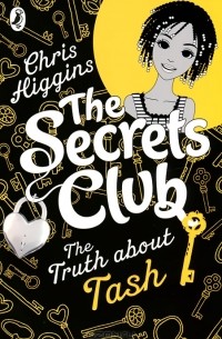 Крис Хиггинс - The Secrets Club: The Truth about Tash