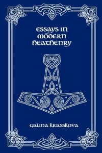 Galina Krasskova - Essays in Modern Heathenry 