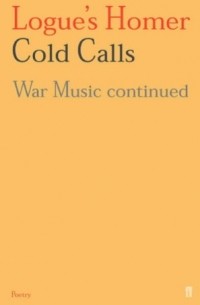 Кристофер Лог - Logue's Homer: Cold Calls: War Music Continued