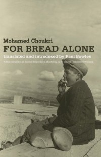 Mohamed Choukri - For Bread Alone