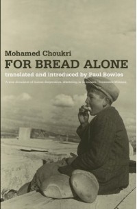 Mohamed Choukri - For Bread Alone