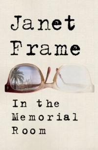 Janet Frame - In the Memorial Room
