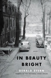 Джеральд Стерн - In Beauty Bright: Poems