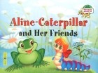 Татьяна Благовещенская - Гусеница Алина и ее друзья / Aline-Caterpillar and Her Friends