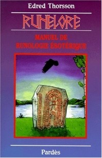 Edred Thorsson - Runelore : La sagesse des runes. Manuel de runologie ésotérique