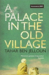 Tahar Ben Jelloun - A Palace in the Old Village