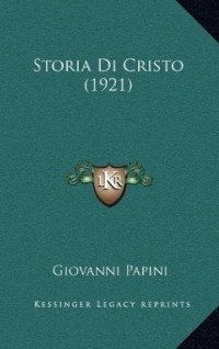Giovanni Papini - Storia Di Cristo