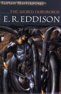 E. R. Eddison - The Worm Ouroboros