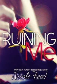 Nicole Reed - Ruining Me