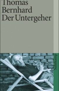 Thomas Bernhard - Der Untergeher
