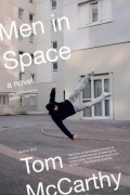 Tom McCarthy - Men in Space