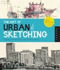Gabriel Campanario - The Art of Urban Sketching: Drawing On Location Around The World 