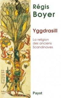 Régis Boyer - Yggdrasill : La religion des anciens Scandinaves