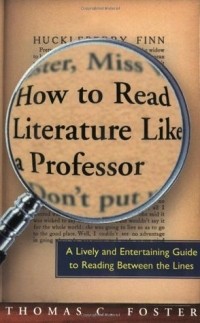 Томас Фостер - How to Read Literature Like a Professor