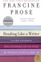 Francine Prose - Reading Like a Writer: A Guide for People Who Love Books and for Those Who Want to Write Them