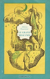 Alain-Fournier - Le Grand Meaulnes