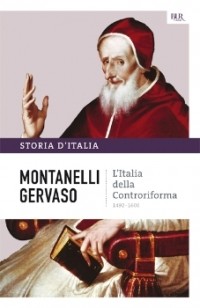 Indro Montanelli, Roberto Gervaso - STORIA D’ITALIA, Volume IV: L’Italia della Controriforma