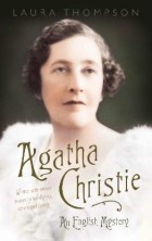 Laura Thompson - Agatha Christie: An English Mystery