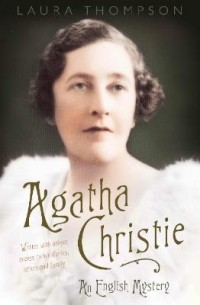 Laura Thompson - Agatha Christie: An English Mystery