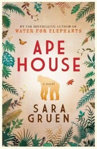 Sara Gruen - Ape House