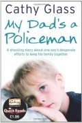 Cathy Glass - My Dad&#039;s a Policeman