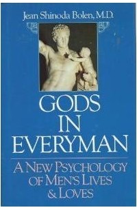 Jean Shinoda Bolen - Gods in Everyman: A New Psychology of Men's Lives and Loves
