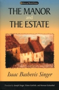 Isaac Bashevis Singer - The Manor and The Estate