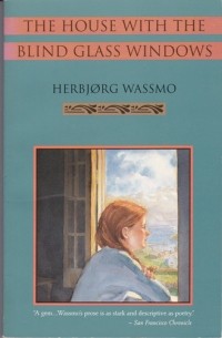 Herbjørg Wassmo - The House with Blind Glass Windows