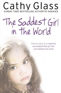 Cathy Glass - The Saddest Girl in the World