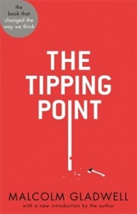 Malcolm Gladwell - The Tipping Point: How Little Things Can Make a Big Difference