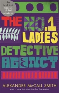 Alexander McCall Smith - The No. 1 Ladies' Detective Agency