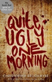 Christopher Brookmyre - Quite Ugly One Morning