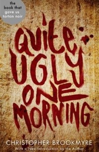 Christopher Brookmyre - Quite Ugly One Morning