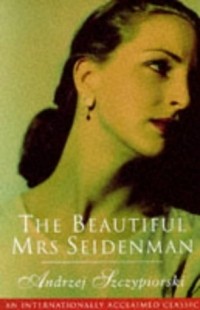 Andrzej Szczypiorski - The Beautiful Mrs. Seidenman