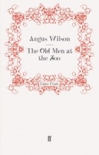 Angus Wilson - The Old Men at the Zoo