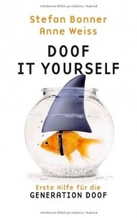  - Doof it yourself: Erste Hilfe für die Generation Doof