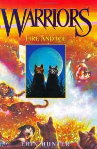 Erin Hunter - Warriors: Fire and Ice