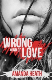 Amanda Heath - Wrong Kind of Love