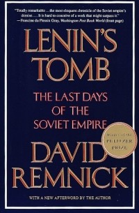 David Remnick - Lenin's Tomb: the Last Days of the Soviet Empire