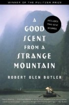 Robert Olen Butler - A Good Scent from a Strange Mountain