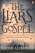 Naomi Alderman - The Liars&#039; Gospel