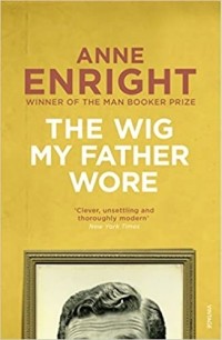 Anne Enright - The Wig my Father Wore