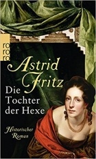 Astrid Fritz - Die Tochter der Hexe