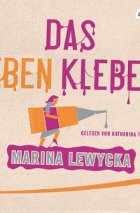 Marina Lewycka - Das Leben kleben