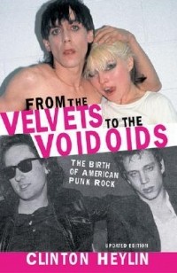 Клинтон Хейлин - From the Velvets To the Voidoids: The Birth Of American Punk Rock