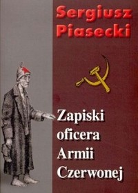 Sergiusz Piasecki - Zapiski oficera Armii Czerwonej