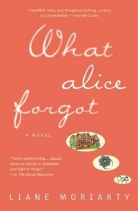 Liane Moriarty - What Alice Forgot