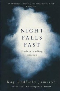 Kay Redfield Jamison - Night Falls Fast: Understanding Suicide