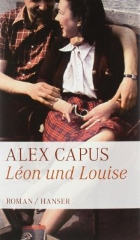 Alex Capus - Léon und Louise